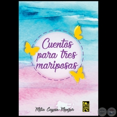 CUENTOS PARA TRES MARIPOSAS - Autora: MILIA GAYOSO-MANZUR - Ao 2017